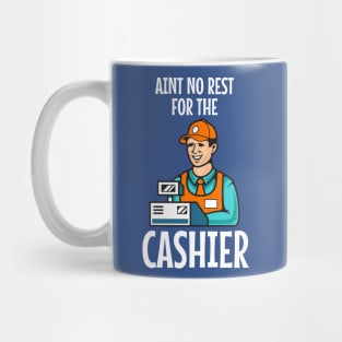 Ain't no rest for the cashier Mug